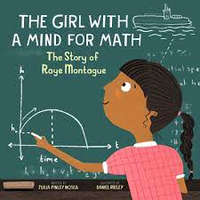 The Girl With a Mind for Math: The Story of Raye Montague (Amazing  Scientists, 3): Finley Mosca, Julia, Rieley, Daniel: 9781943147427:  Amazon.com: Books